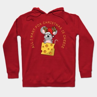 FUNNY CHRISTMAS MOUSE DESIGN ALL I WANT FOR CHRISTMAS IS CHEESE Hoodie